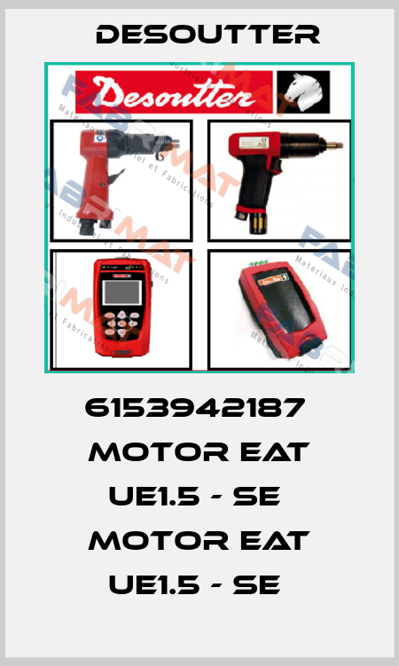 6153942187  MOTOR EAT UE1.5 - SE  MOTOR EAT UE1.5 - SE  Desoutter
