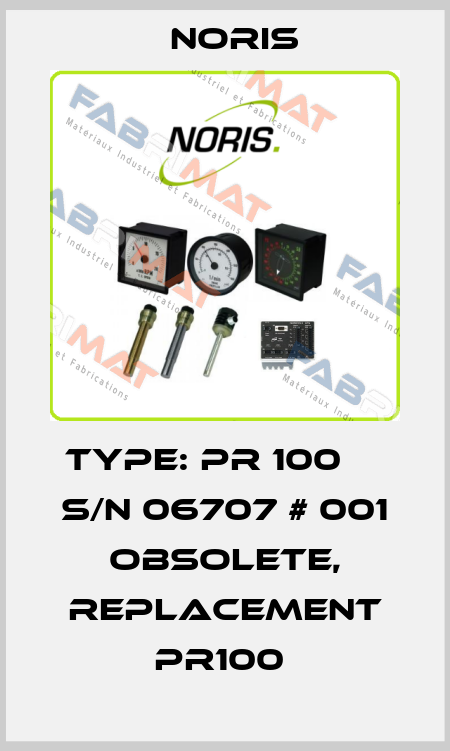 type: PR 100     S/N 06707 # 001 obsolete, replacement PR100  Noris