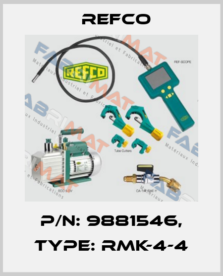 p/n: 9881546, Type: RMK-4-4 Refco