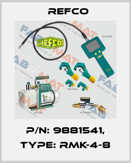 p/n: 9881541, Type: RMK-4-8 Refco
