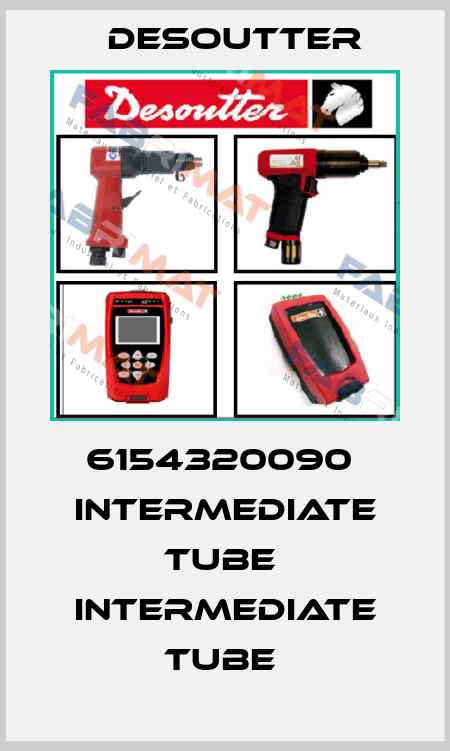 6154320090  INTERMEDIATE TUBE  INTERMEDIATE TUBE  Desoutter