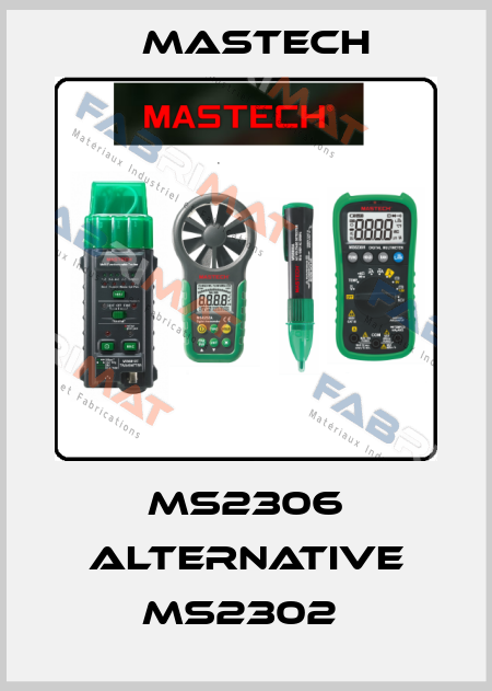 MS2306 alternative MS2302  Mastech