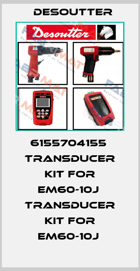 6155704155  TRANSDUCER KIT FOR EM60-10J  TRANSDUCER KIT FOR EM60-10J  Desoutter