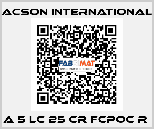 A 5 LC 25 CR FCPOC R  Acson International