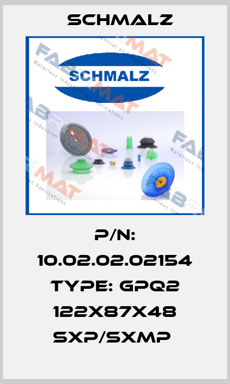 P/N: 10.02.02.02154 Type: GPQ2 122x87x48 SXP/SXMP  Schmalz