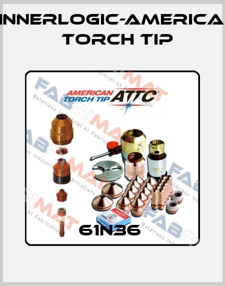 61N36  Innerlogic-American Torch Tip