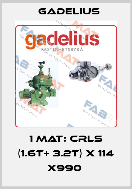 1 MAT: CRLS (1.6T+ 3.2T) X 114 X990  Gadelius