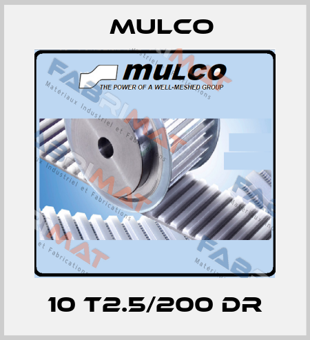 10 T2.5/200 DR Mulco