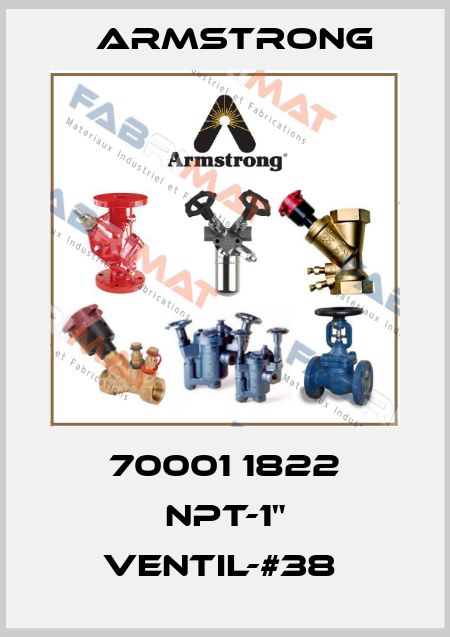 70001 1822 NPT-1" VENTIL-#38  Armstrong