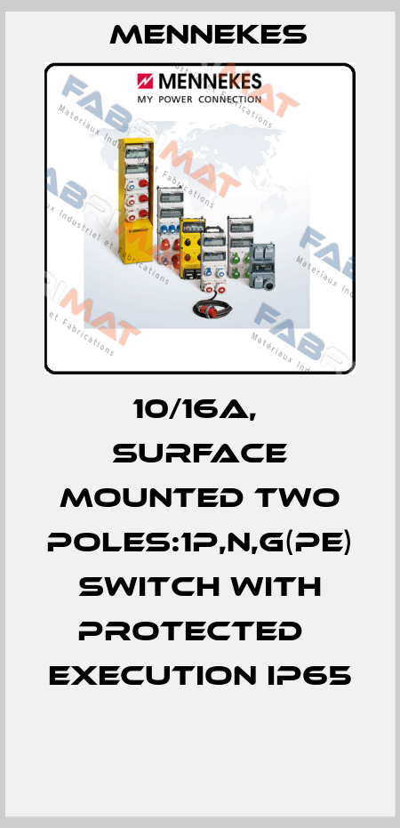 10/16A,  SURFACE MOUNTED TWO POLES:1P,N,G(PE)  SWITCH WITH PROTECTED   EXECUTION IP65  Mennekes