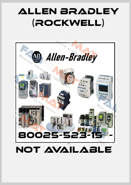80025-523-15  - NOT AVAILABLE  Allen Bradley (Rockwell)