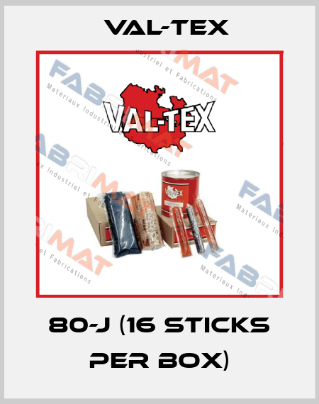 80-J (16 sticks per box) Val-Tex