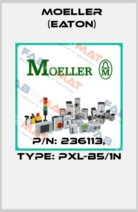 P/N: 236113, Type: PXL-B5/1N  Moeller (Eaton)