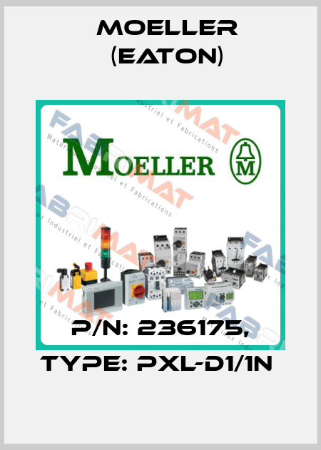 P/N: 236175, Type: PXL-D1/1N  Moeller (Eaton)