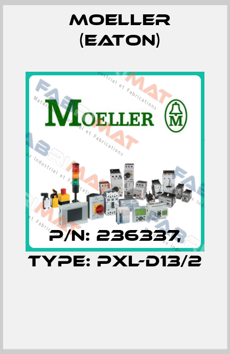 P/N: 236337, Type: PXL-D13/2  Moeller (Eaton)