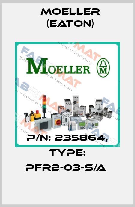 P/N: 235864, Type: PFR2-03-S/A  Moeller (Eaton)