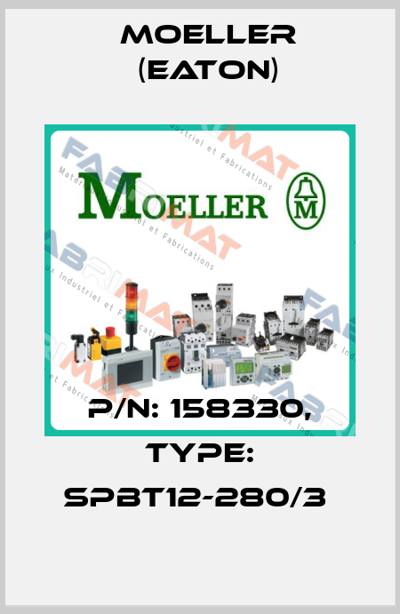 P/N: 158330, Type: SPBT12-280/3  Moeller (Eaton)
