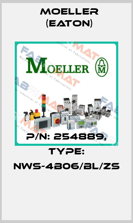 P/N: 254889, Type: NWS-4B06/BL/ZS  Moeller (Eaton)