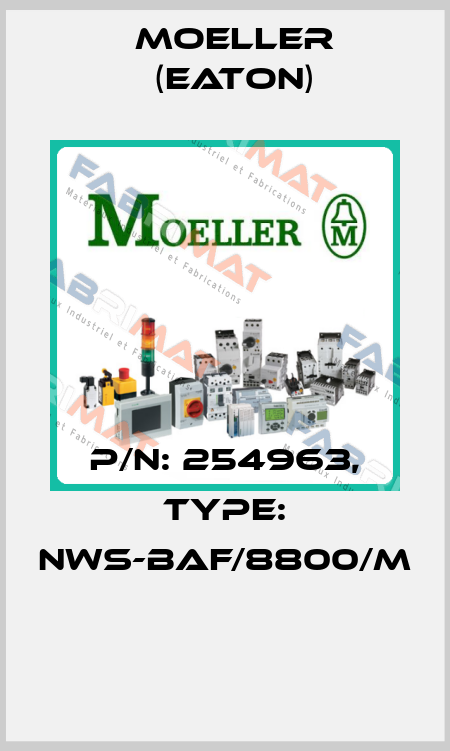 P/N: 254963, Type: NWS-BAF/8800/M  Moeller (Eaton)