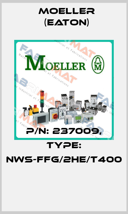 P/N: 237009, Type: NWS-FFG/2HE/T400  Moeller (Eaton)
