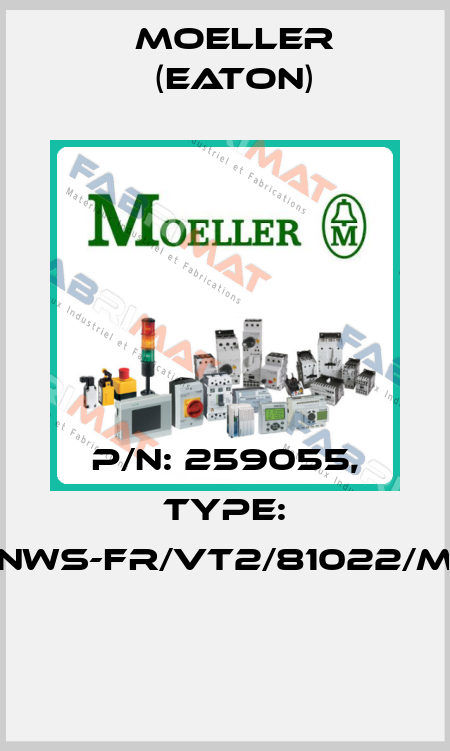 P/N: 259055, Type: NWS-FR/VT2/81022/M  Moeller (Eaton)