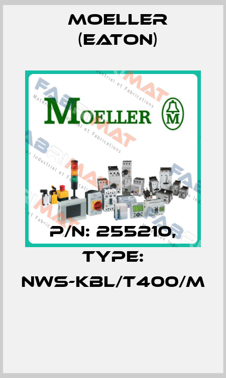 P/N: 255210, Type: NWS-KBL/T400/M  Moeller (Eaton)