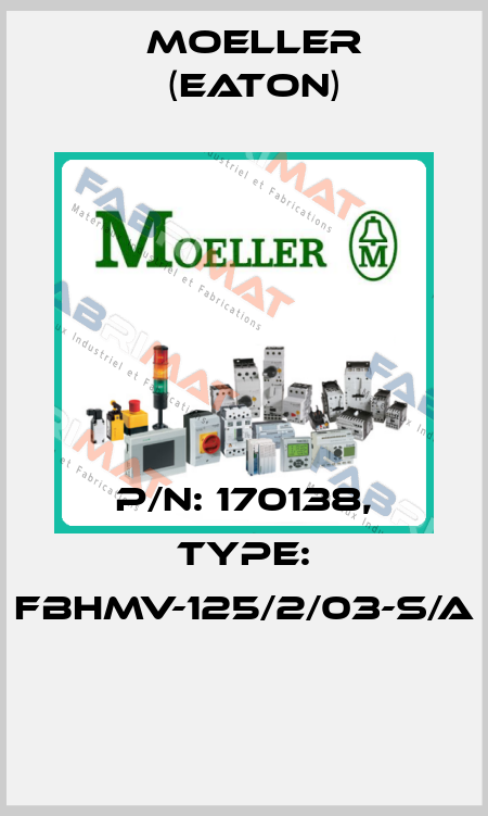 P/N: 170138, Type: FBHMV-125/2/03-S/A  Moeller (Eaton)
