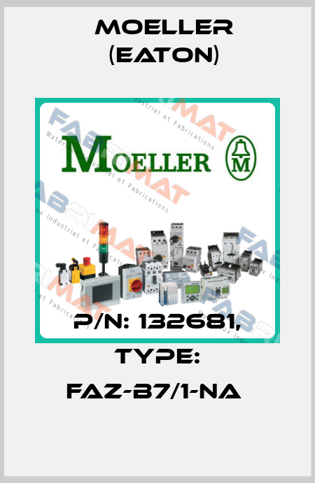 P/N: 132681, Type: FAZ-B7/1-NA  Moeller (Eaton)