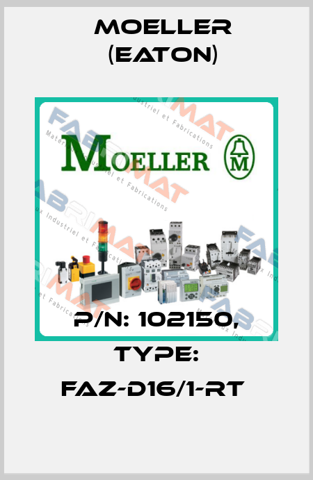 P/N: 102150, Type: FAZ-D16/1-RT  Moeller (Eaton)