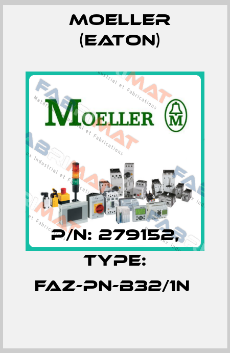 P/N: 279152, Type: FAZ-PN-B32/1N  Moeller (Eaton)