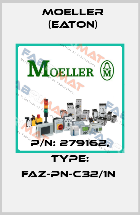 P/N: 279162, Type: FAZ-PN-C32/1N  Moeller (Eaton)