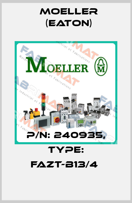 P/N: 240935, Type: FAZT-B13/4  Moeller (Eaton)