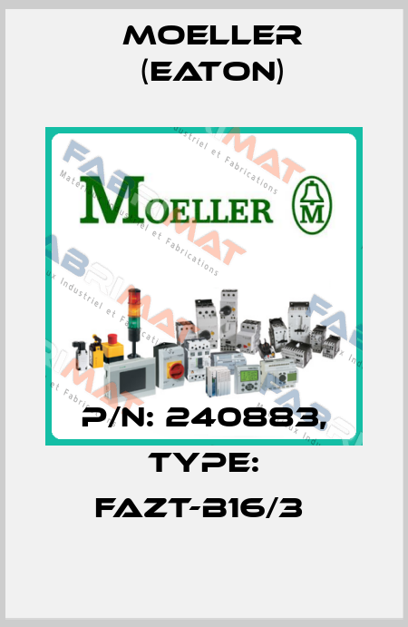 P/N: 240883, Type: FAZT-B16/3  Moeller (Eaton)