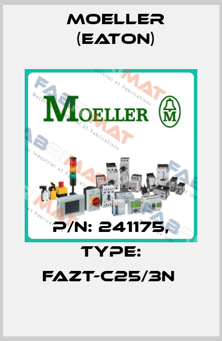 P/N: 241175, Type: FAZT-C25/3N  Moeller (Eaton)