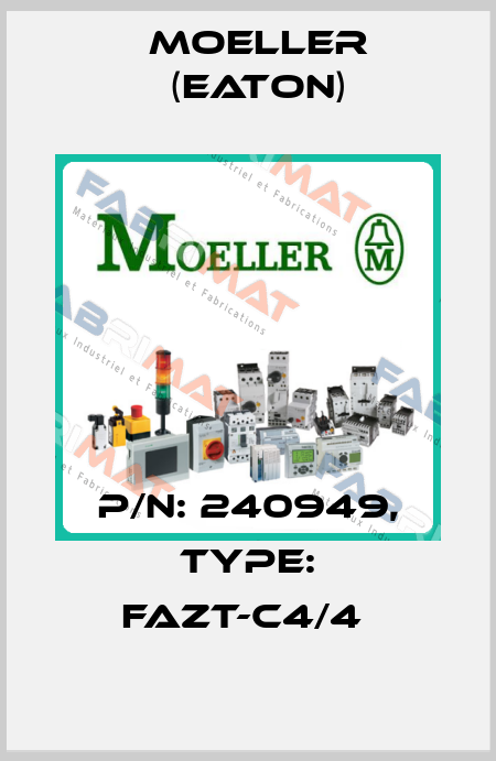 P/N: 240949, Type: FAZT-C4/4  Moeller (Eaton)