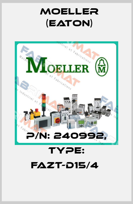P/N: 240992, Type: FAZT-D15/4  Moeller (Eaton)