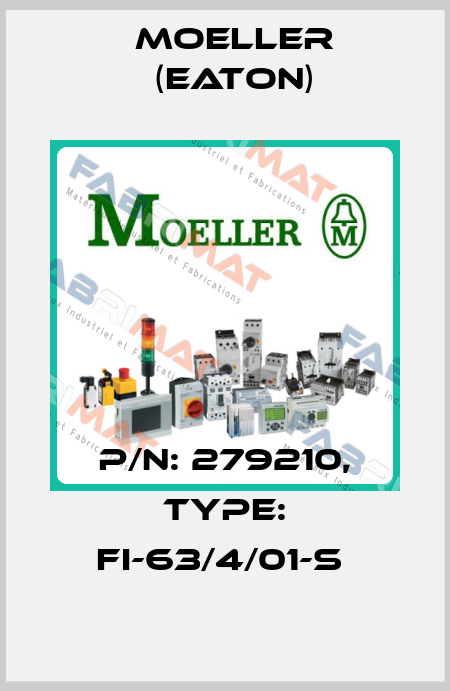P/N: 279210, Type: FI-63/4/01-S  Moeller (Eaton)