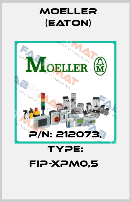 P/N: 212073, Type: FIP-XPM0,5  Moeller (Eaton)