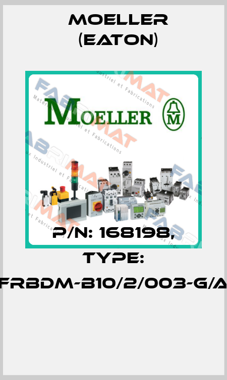 P/N: 168198, Type: FRBDM-B10/2/003-G/A  Moeller (Eaton)