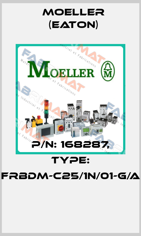 P/N: 168287, Type: FRBDM-C25/1N/01-G/A  Moeller (Eaton)