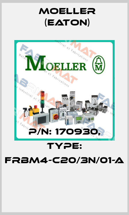 P/N: 170930, Type: FRBM4-C20/3N/01-A  Moeller (Eaton)