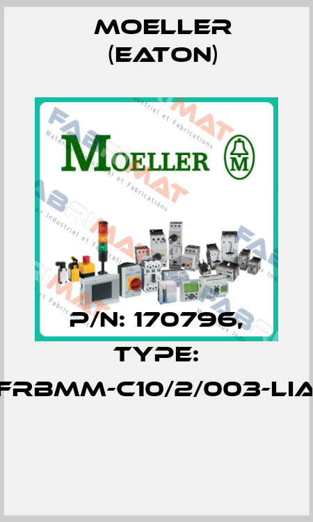 P/N: 170796, Type: FRBMM-C10/2/003-LIA  Moeller (Eaton)