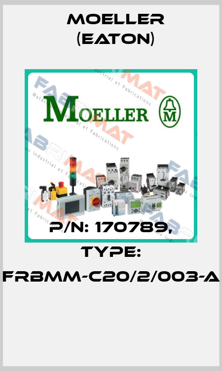 P/N: 170789, Type: FRBMM-C20/2/003-A  Moeller (Eaton)