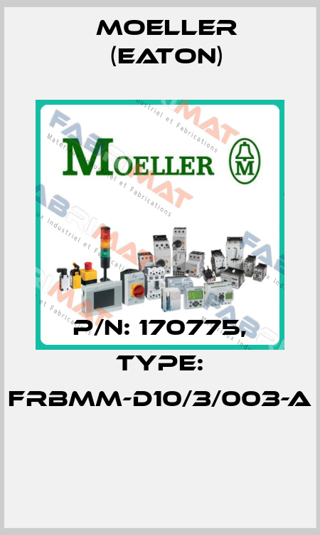 P/N: 170775, Type: FRBMM-D10/3/003-A  Moeller (Eaton)