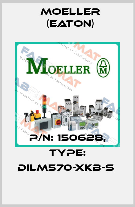 P/N: 150628, Type: DILM570-XKB-S  Moeller (Eaton)