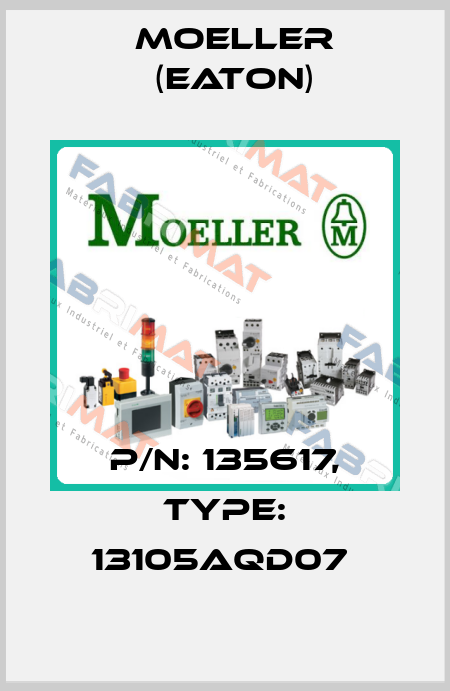 P/N: 135617, Type: 13105AQD07  Moeller (Eaton)