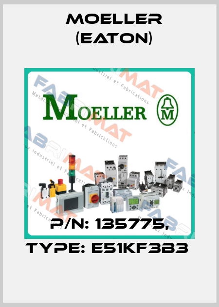 P/N: 135775, Type: E51KF3B3  Moeller (Eaton)