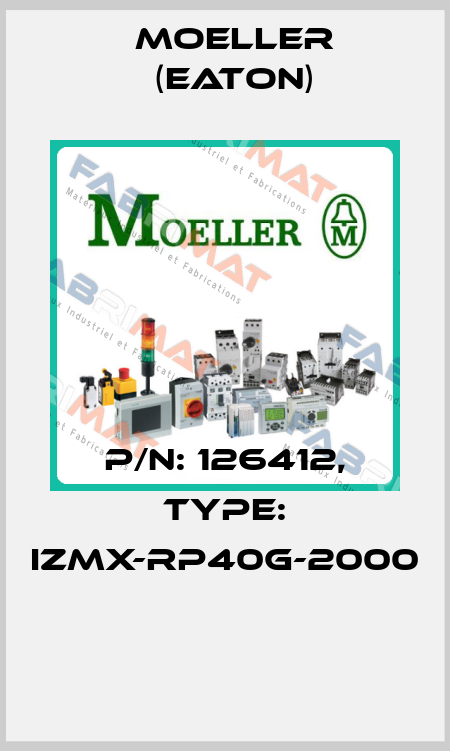 P/N: 126412, Type: IZMX-RP40G-2000  Moeller (Eaton)