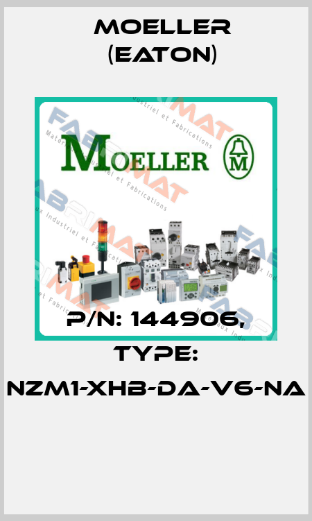P/N: 144906, Type: NZM1-XHB-DA-V6-NA  Moeller (Eaton)