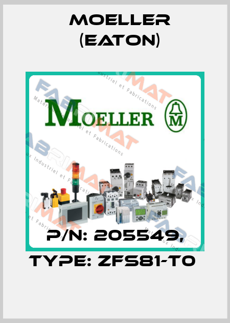 P/N: 205549, Type: ZFS81-T0  Moeller (Eaton)